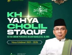 Akhirnya, KH. Yahya Cholil Staquf Ditetapkan Menjadi Ketua PBNU Periode 2021-2026